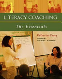 Literacy coaching : the essentials /