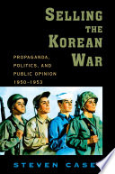 Selling the Korean War : propaganda, politics, and public opinion in the United States, 1950-1953 /