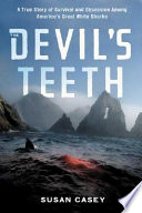 The devil's teeth : a true story of obsession and survival among America's great white sharks /