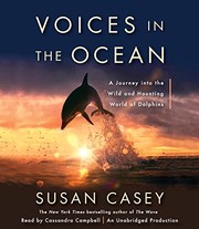 Voices in the ocean : a journey into the wild and haunting world of dolphins /