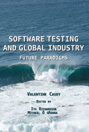 Software testing and global industry : future paradigms /