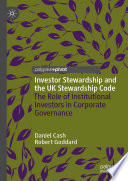 Investor Stewardship and the UK Stewardship Code : The Role of Institutional Investors in Corporate Governance /