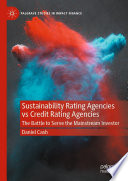 Sustainability rating agencies vs credit rating agencies : the battle to serve the mainstream investor /