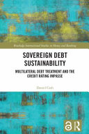 Sovereign debt sustainability : multilateral debt treatment and the credit rating impasse /
