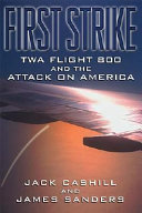 First strike : TWA flight 800 and the attack on America /