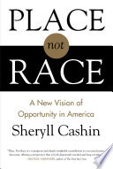 Place, not race : a new vision of opportunity in America /