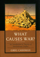 What causes war? : an introduction to theories of international conflict /