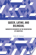 Queer, latinx, and bilingual : narrative resources in the negotiation of identities /