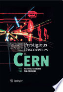 Prestigious Discoveries at CERN : 1973 Neutral Currents 1983 W & Z Bosons /