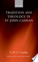 Tradition and theology in St John Cassian /