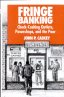 Fringe banking : check-cashing outlets, pawnshops, and the poor /
