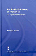 The political economy of integration : the experience of Mercosur /