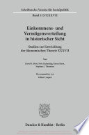 Einkommens- und Vermögensverteilung in historischer Sicht. Studien zur Entwicklung der ökonomischen Theorie XXXVII.