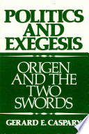 Politics and exegesis : Origen and the two swords /