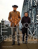Hollywood film 1963-1976 : years of revolution and reaction /