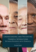 Understanding and preventing harmful interactions between residents with dementia /
