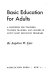 Basic education for adults ; a handbook for teachers, teacher trainers, and leaders in adult basic education programs /