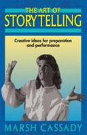 The art of storytelling : creative ideas for preparation and performance /