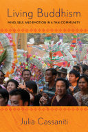 Living Buddhism : mind, self, and emotion in a Thai community /