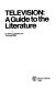 Television, a guide to the literature /
