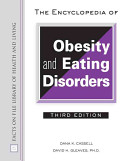 The encyclopedia of obesity and eating disorders /