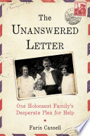 The unanswered letter : one Holocaust family's desperate plea for help /