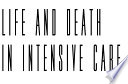 Life and death in intensive care /