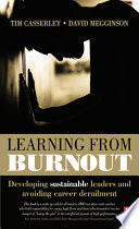 Learning from burnout : developing sustainable leaders and avoiding career derailment /