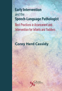 Early intervention and the speech-language pathologist : best practices in assessment and intervention for infants and toddlers /