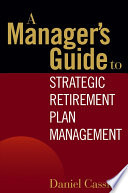 A manager's guide to strategic retirement plan management /