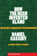 How the Irish invented slang : the secret language of the crossroads /