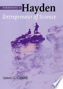 Ferdinand V. Hayden : entrepreneur of science /