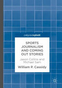 Sports journalism and coming out stories : Jason Collins and Michael Sam /