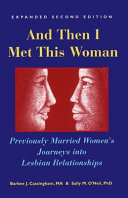 And then I met this woman : previously married women's journeys into lesbian relationships /