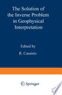 The Solution of the Inverse Problem in Geophysical Interpretation /