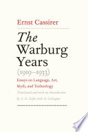 The Warburg years (1919-1933) : essays on language, art, myth, and technology /