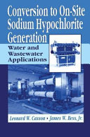 Conversion to on-site sodium hypochlorite generation : water and wastewater applications /