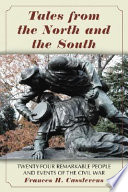 Tales from the North and the South : twenty-four remarkable people and events of the Civil War /