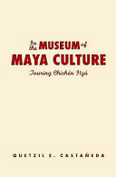 In the museum of Maya culture : touring Chichén Itzá /