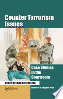 Counter terrorism issues : case studies in the courtroom /