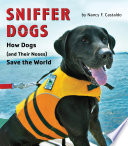 Sniffer dogs : how dogs (and their noses) save the world /