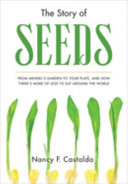The story of seeds : from Mendel's garden to your plate, and how there's more of less to eat around the world /