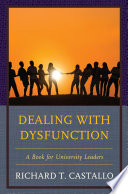 Dealing with dysfunction : a book for university leaders /