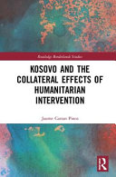 Kosovo and the collateral effects of humanitarian intervention /