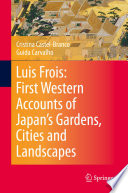 Luis Frois: First Western Accounts of Japan's Gardens, Cities and Landscapes /