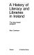 A history of literacy and libraries in Ireland : the long traced pedigree /