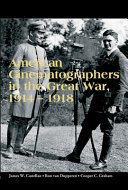 American Cinematographers in the Great War, 1914-1918 /