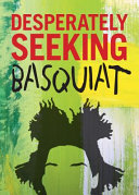 Desperately seeking Basquiat /