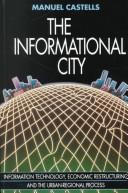 The informational city : information technology, economic restructuring, and the urban-regional process /