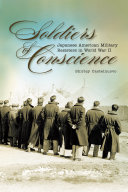 Soldiers of conscience : Japanese American military resisters in World War II /